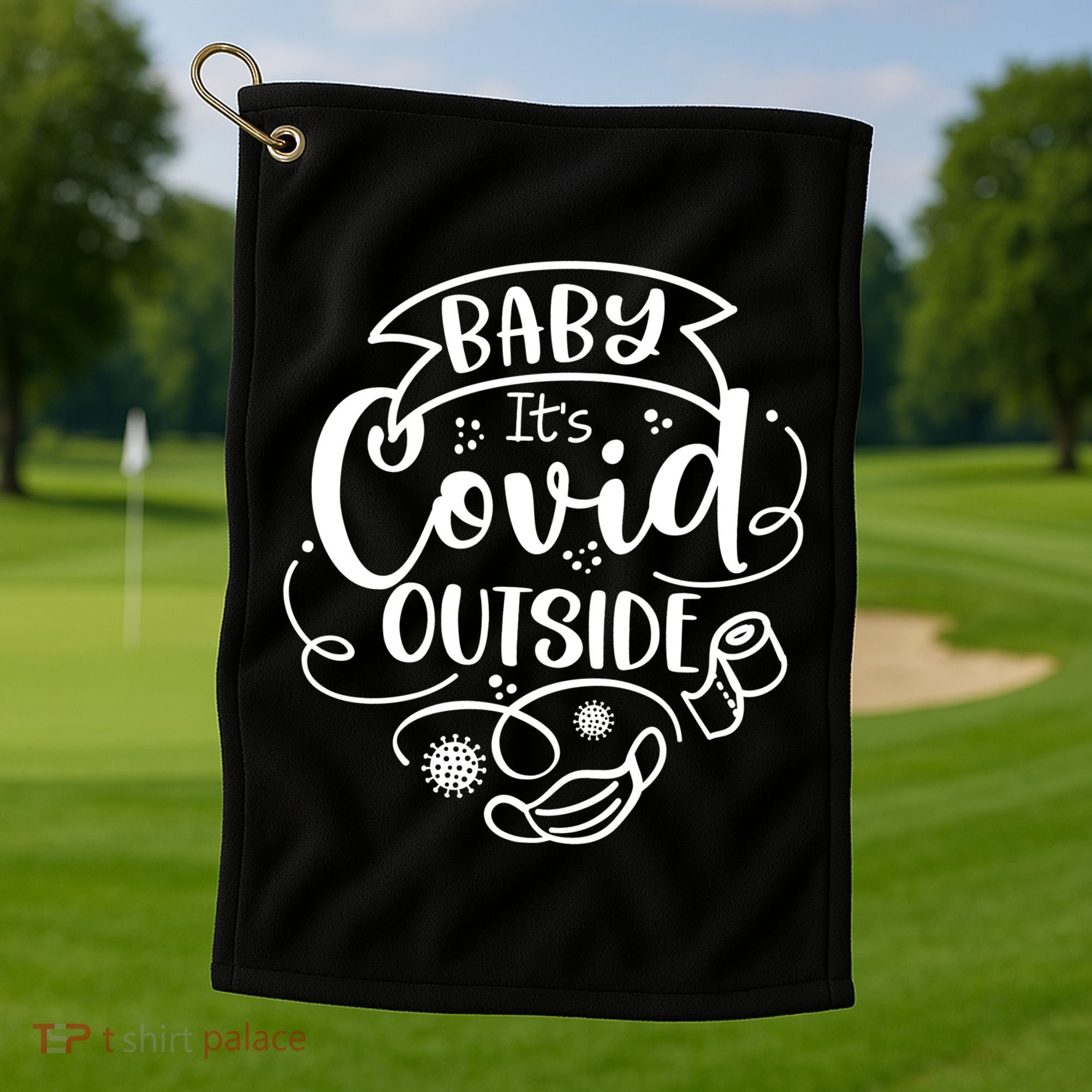 Baby It's Covid Outside Golf Towel