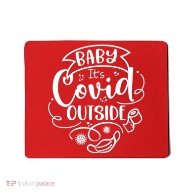 Baby It's Covid Outside Mousepad