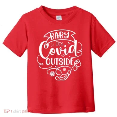 Baby It's Covid Outside Toddler T-Shirt