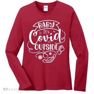Baby It's Covid Outside Women's Long Sleeve Shirt