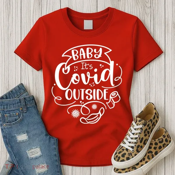 Baby It's Covid Outside Women's T-Shirt