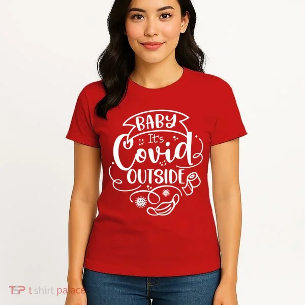 Baby It's Covid Outside Women's T-Shirt