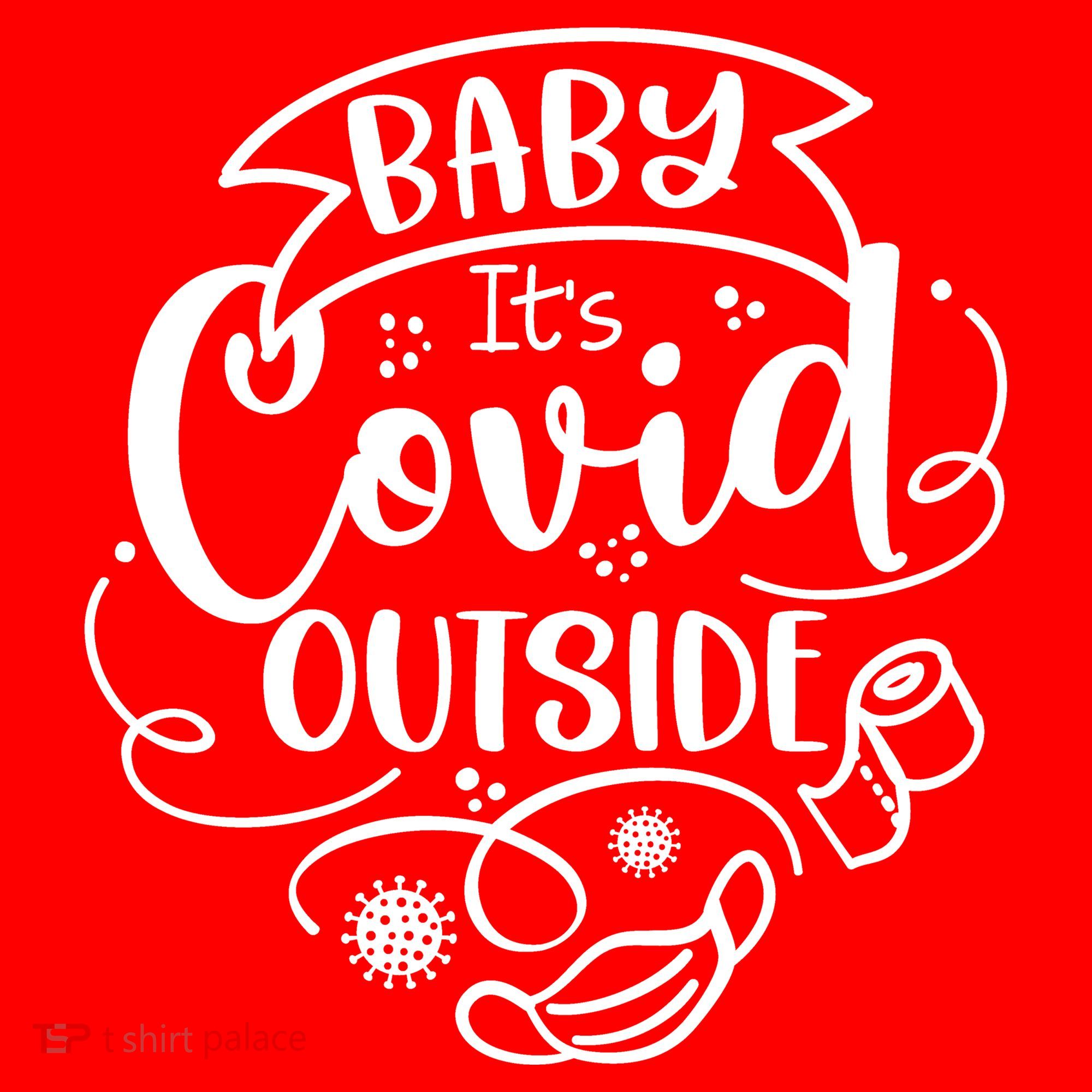 Baby It's Covid Outside Women's T-Shirt