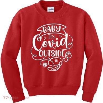 Baby It's Covid Outside Kids Sweatshirt