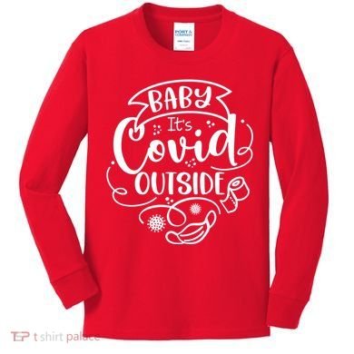 Baby It's Covid Outside Kids Long Sleeve Shirt