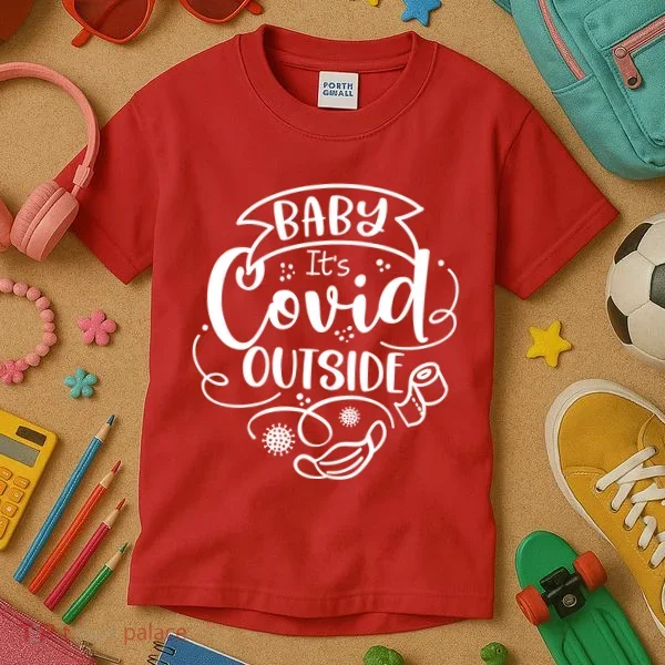 Baby It's Covid Outside Kids T-Shirt