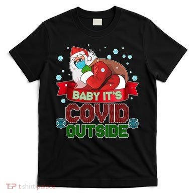 Baby It's Covid Outside Funny Christmas T-Shirt