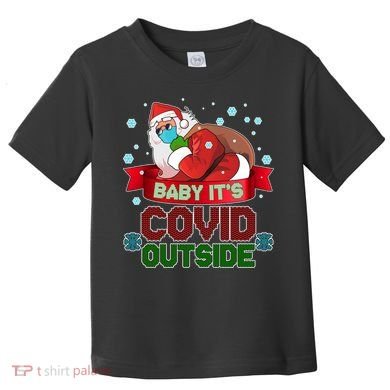 Baby It's Covid Outside Funny Christmas Toddler T-Shirt