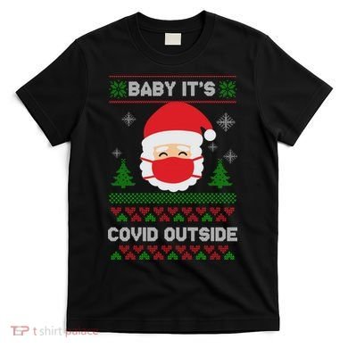 Baby It's COVID Outside Ugly Christmas Sweater T-Shirt