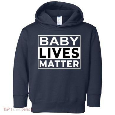 Baby Lives Matter Toddler Hoodie
