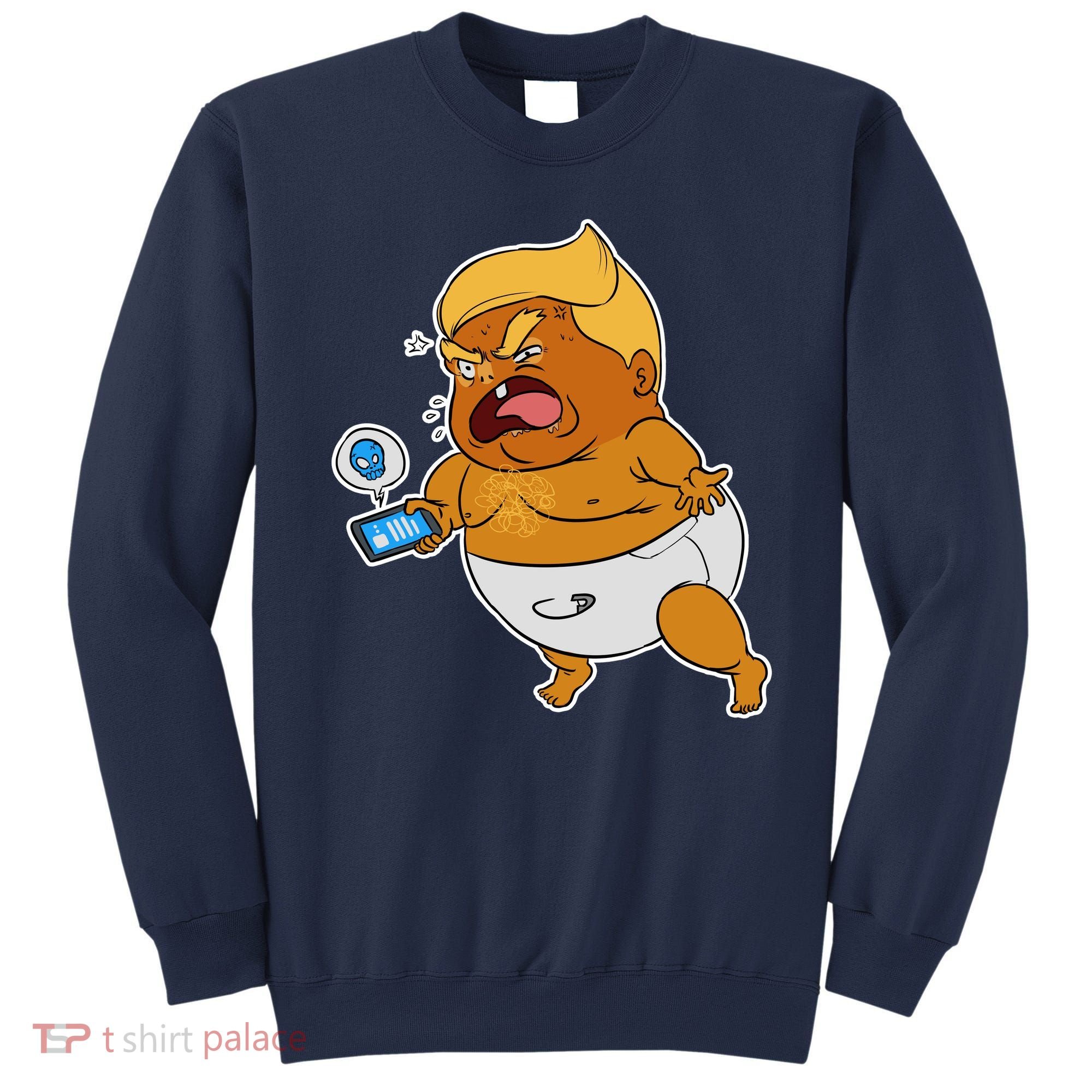 Baby Trump Crying Tweet Sweatshirt