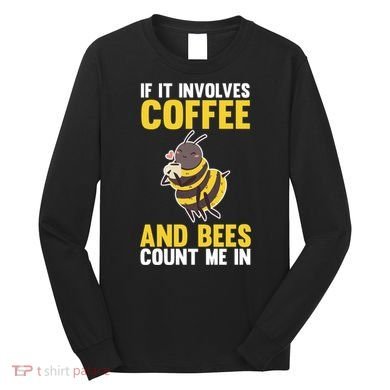 Bees And Coffee Cool Gift Long Sleeve Shirt