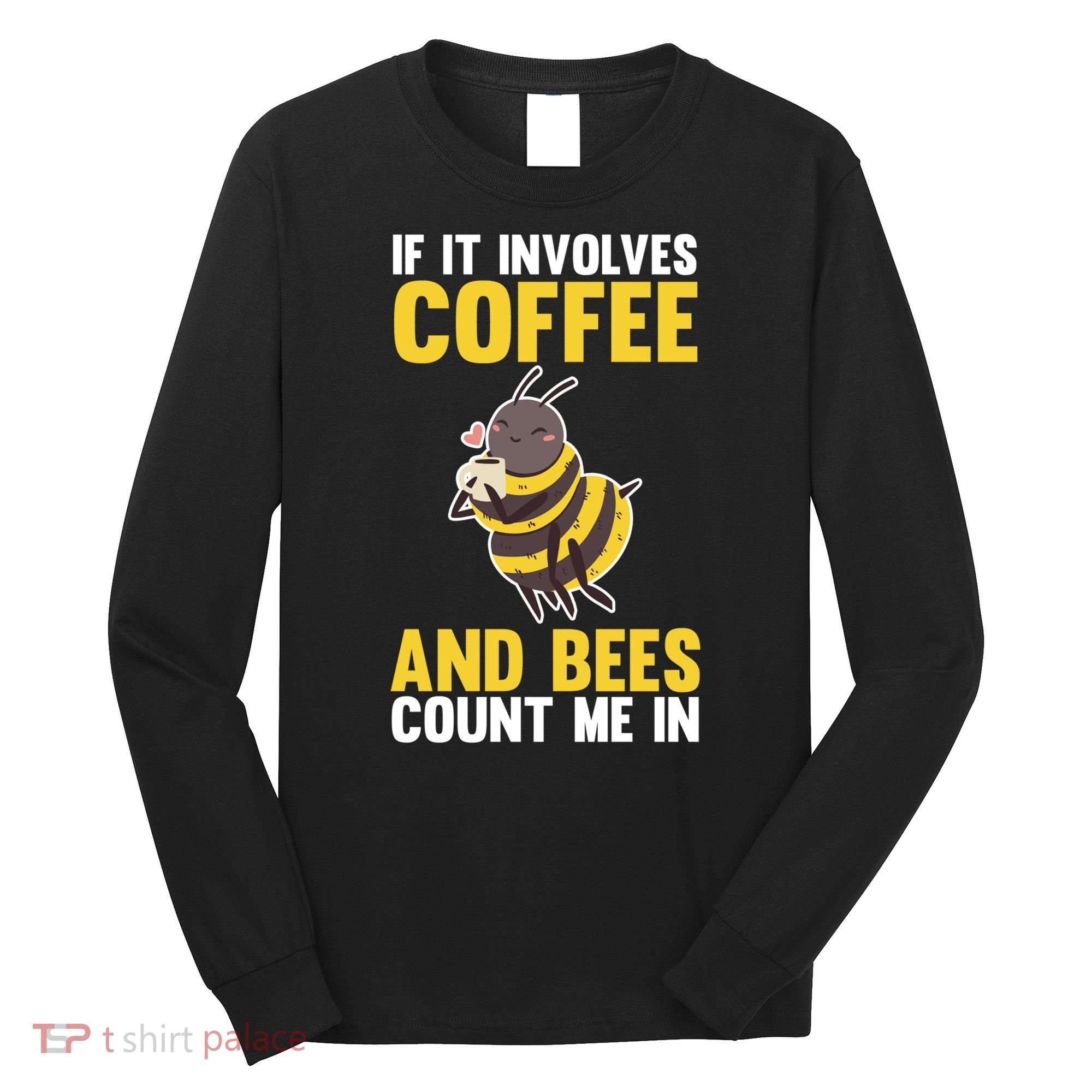 Bees And Coffee Cool Gift Long Sleeve Shirt