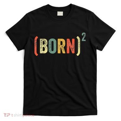 Born Again Christian Easter God Baptism Born Squared (Born)2 T-Shirt