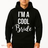 Bachelorette I'm A Cool Bride Hoodie thumb 2