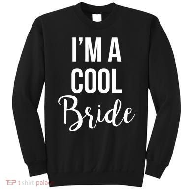 Bachelorette I'm A Cool Bride Sweatshirt