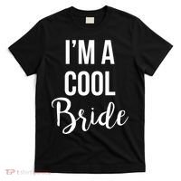 Bachelorette I'm A Cool Bride T-Shirt thumb 0