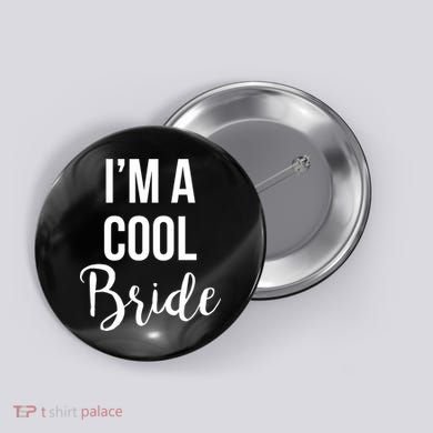 Bachelorette I'm A Cool Bride Button
