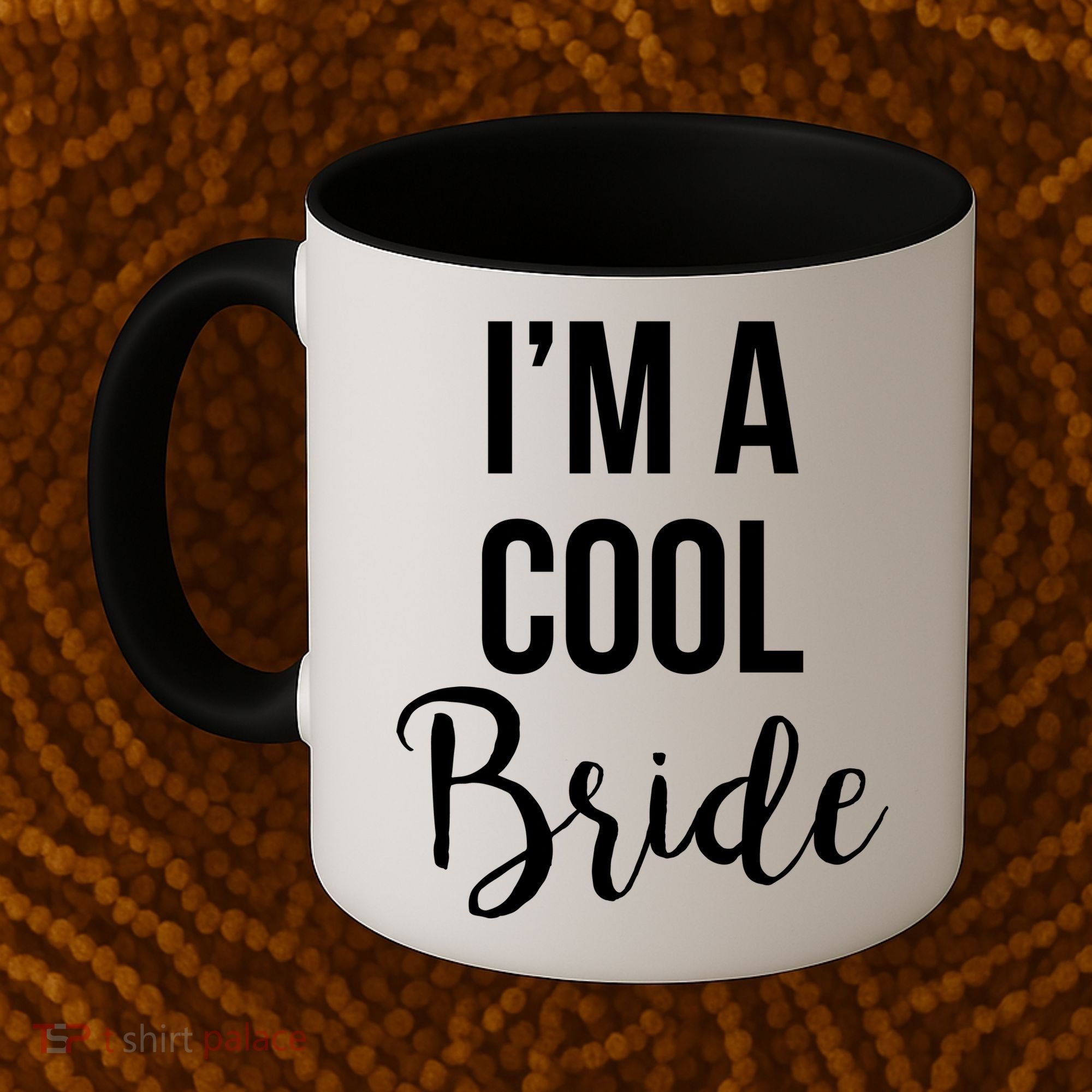 Bachelorette I'm A Cool Bride Coffee Mug