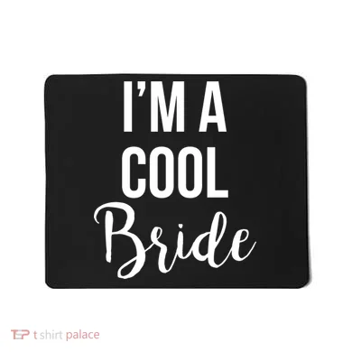 Bachelorette I'm A Cool Bride Mousepad