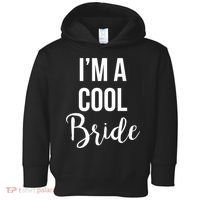 Bachelorette I'm A Cool Bride Toddler Hoodie thumb 0