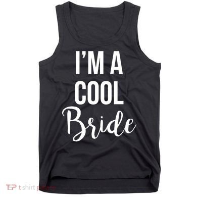 Bachelorette I'm A Cool Bride Tank Top