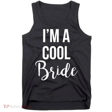Bachelorette I'm A Cool Bride Tank Top