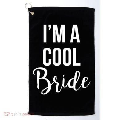 Bachelorette I'm A Cool Bride Golf Towel