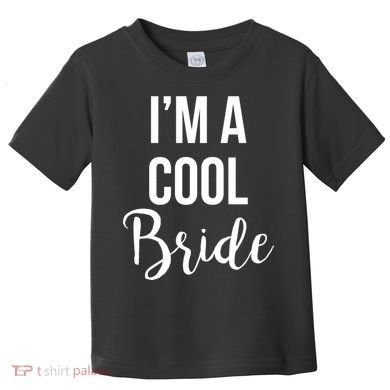 Bachelorette I'm A Cool Bride Toddler T-Shirt