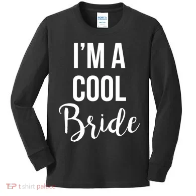 Bachelorette I'm A Cool Bride Kids Long Sleeve Shirt