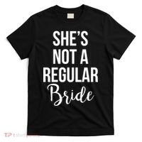 Bachelorette She's Not A Regular Bride T-Shirt thumb 0