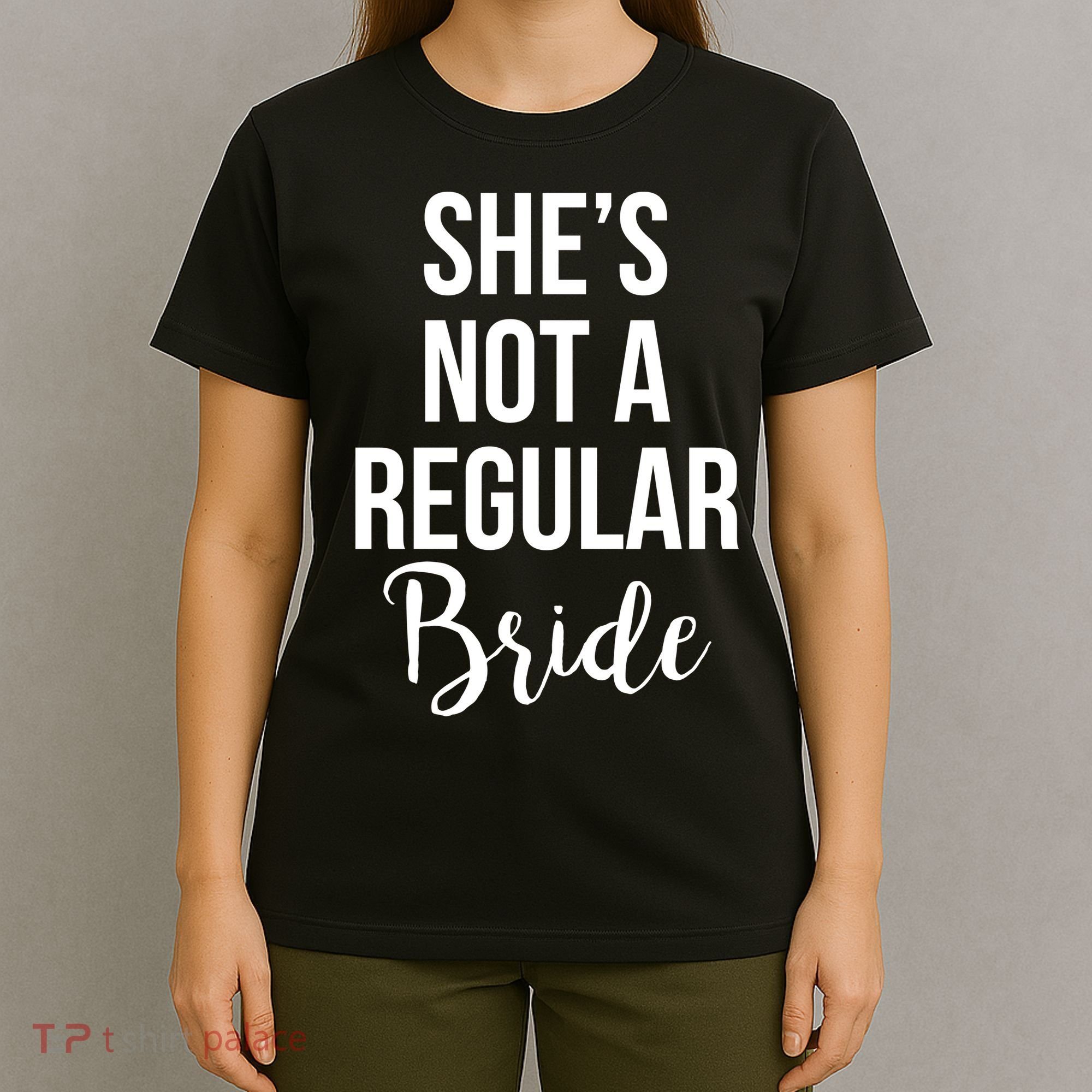 Bachelorette She's Not A Regular Bride T-Shirt