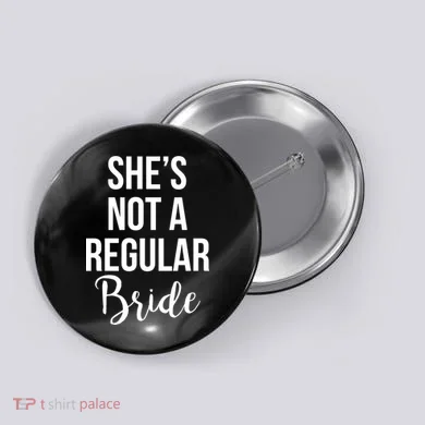 Bachelorette She's Not A Regular Bride Button