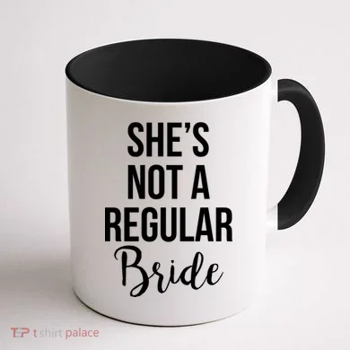 Bachelorette She's Not A Regular Bride Coffee Mug back
