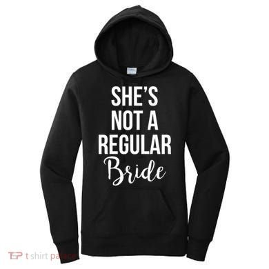 Bachelorette She's Not A Regular Bride Women's Hoodie