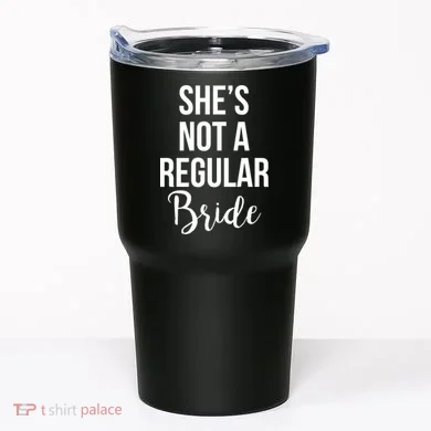 Bachelorette She's Not A Regular Bride Tumbler