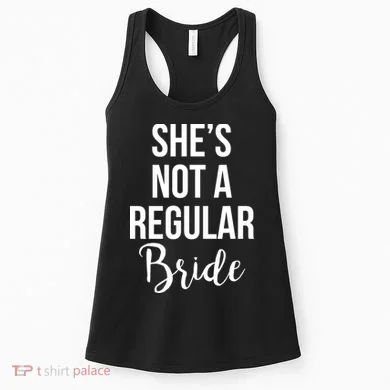 Bachelorette She's Not A Regular Bride Women's Tank Top