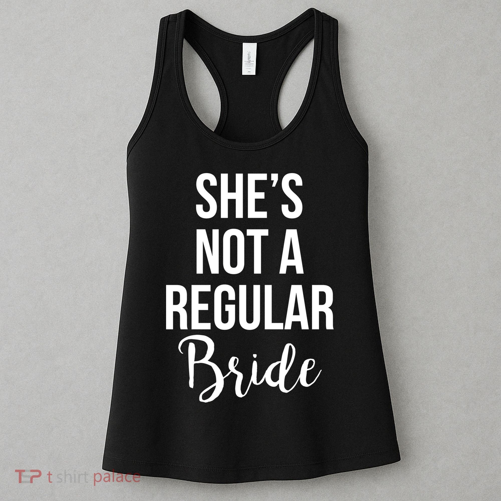 Bachelorette She's Not A Regular Bride Women's Tank Top