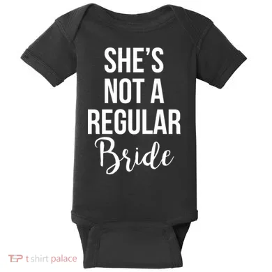 Bachelorette She's Not A Regular Bride Baby Bodysuit