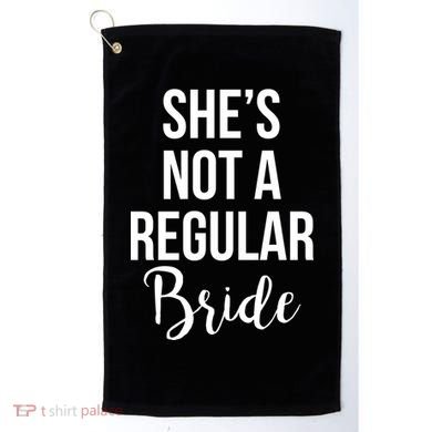 Bachelorette She's Not A Regular Bride Golf Towel