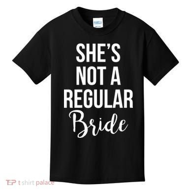 Bachelorette She's Not A Regular Bride Kids T-Shirt