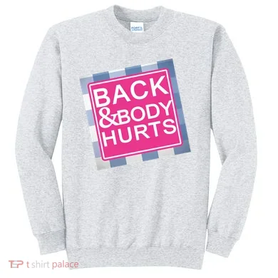 Back & Body Hurts Sweatshirt