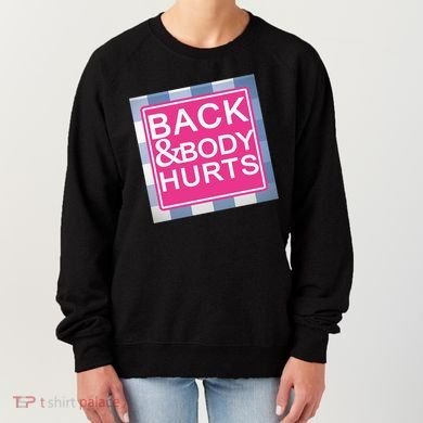 Back & Body Hurts Women's Sweatshirt