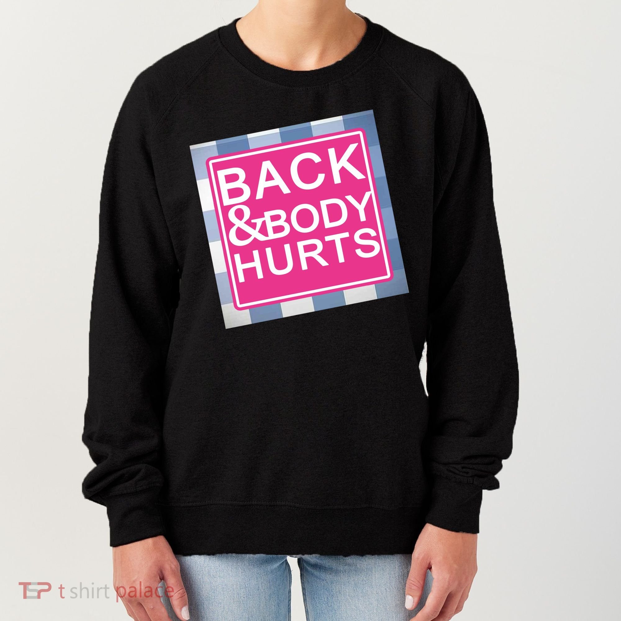 Back & Body Hurts Women's Sweatshirt