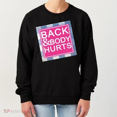 Back & Body Hurts Women's Sweatshirt