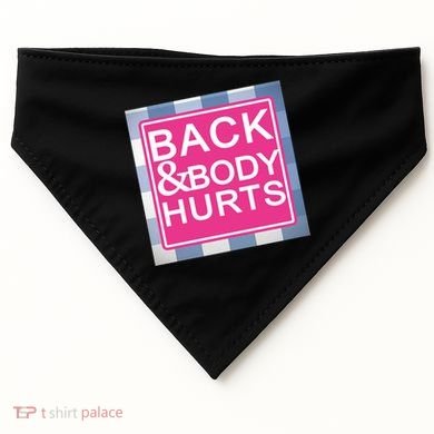Back & Body Hurts USA-Made Doggie Bandana