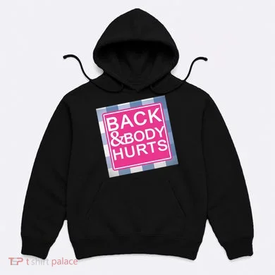 Back & Body Hurts Hoodie