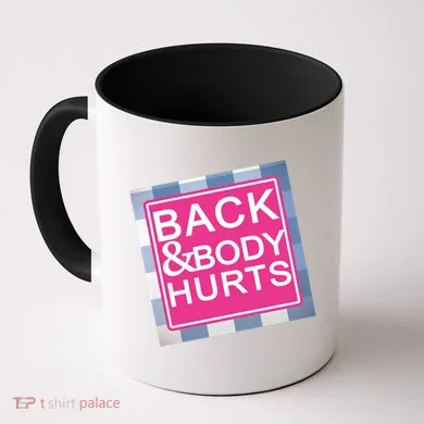 Back & Body Hurts Coffee Mug