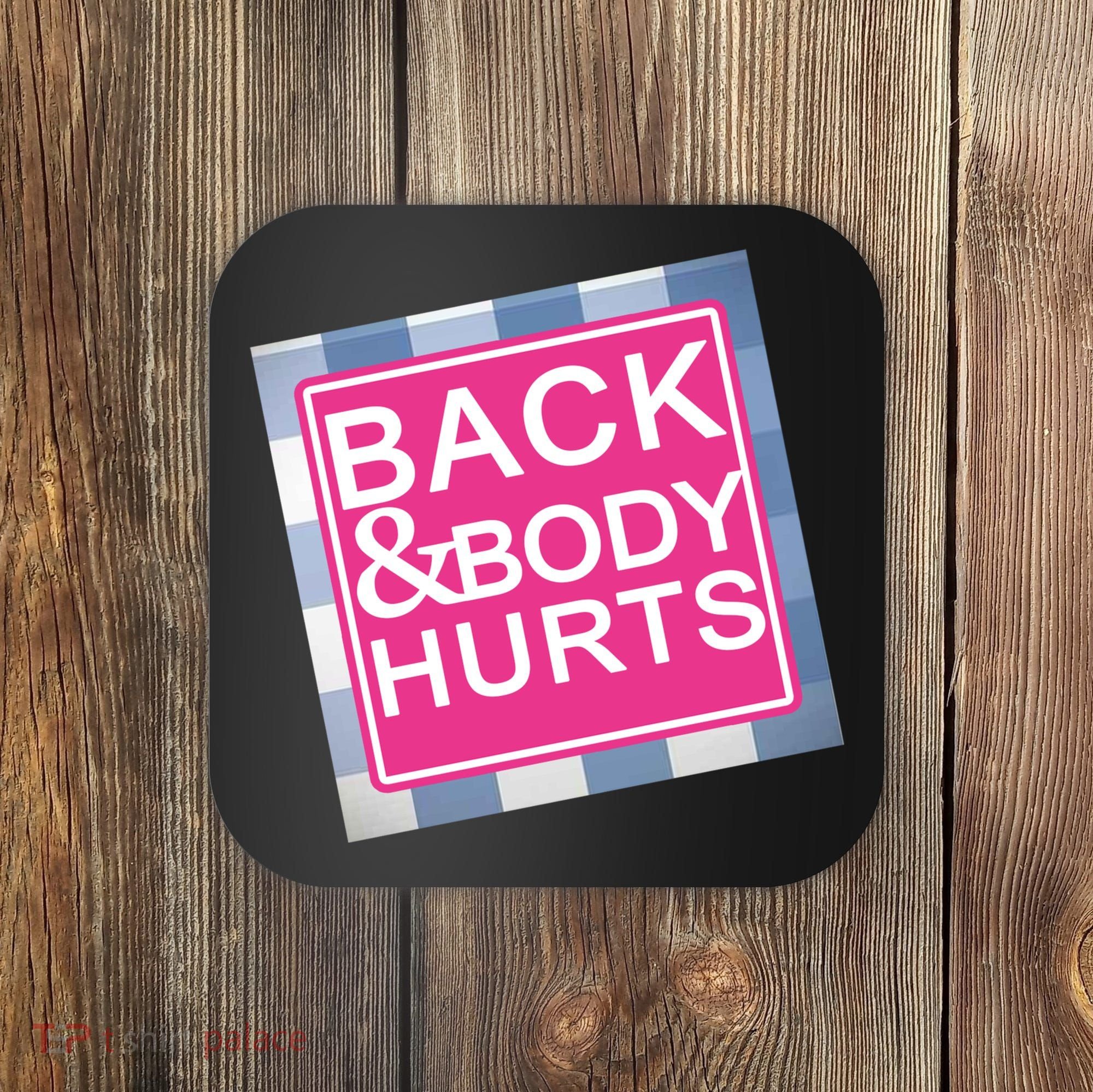 Back & Body Hurts Coaster
