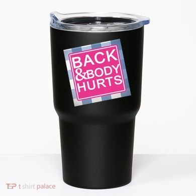 Back & Body Hurts Tumbler